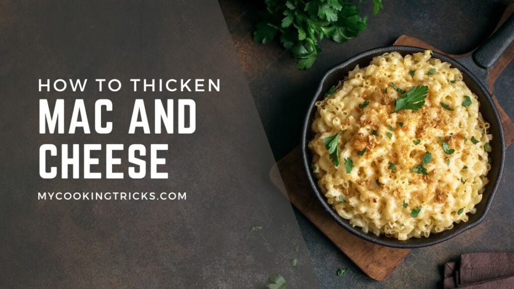 How To Thicken Mac And Cheese 4 Best Methods